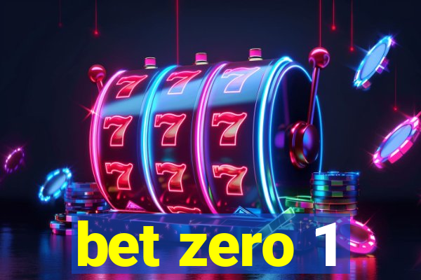 bet zero 1